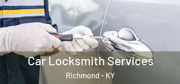 Car Locksmith Services Richmond - KY