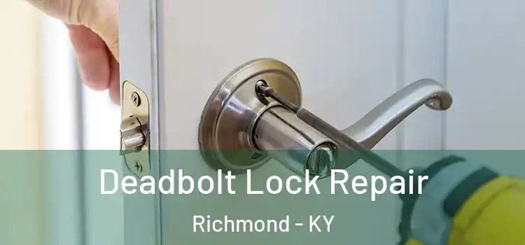  Deadbolt Lock Repair Richmond - KY