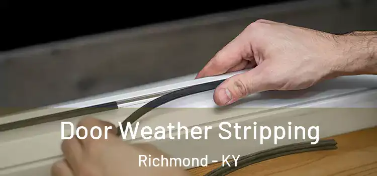 Door Weather Stripping Richmond - KY