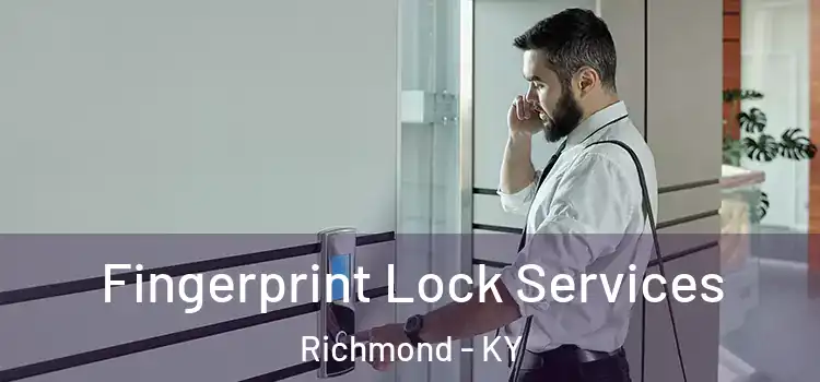 Fingerprint Lock Services Richmond - KY